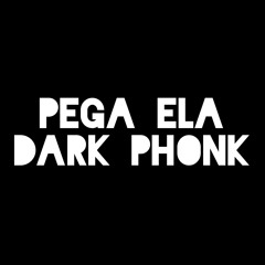 Pega Ela - Dark Phonk (Slowed + Reverb)