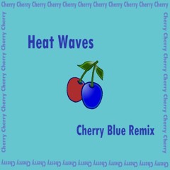 Heat Waves - Cherry Blue Remix