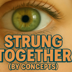Strung Together (By Concepts)