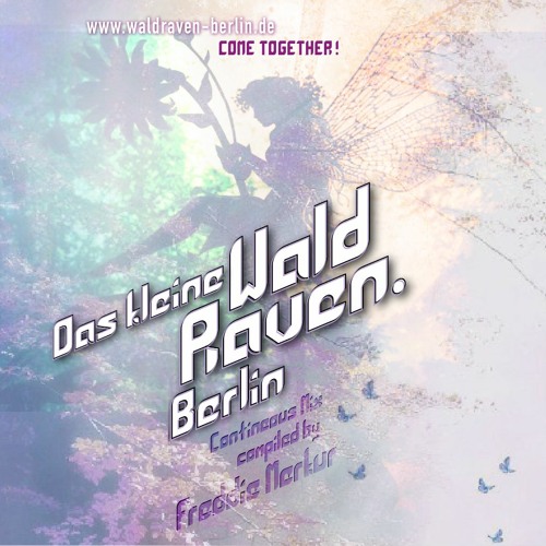 Das kleine Waldraven-Berlin - Continuous Dj Mix by Freddie Merkur