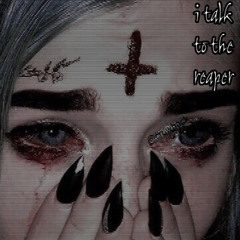 i talk to the reaper