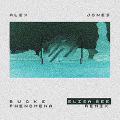 Alex Jones - Bucks Phenomena (Elisa Bee Remix) (HYPE116R) [clip]