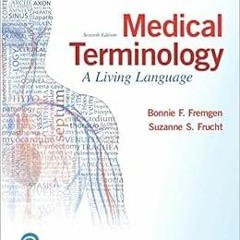 [ACCESS] KINDLE 💛 Medical Terminology: A Living Language by Bonnie Fremgen,Suzanne F