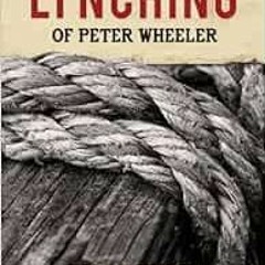 GET KINDLE 💌 The Lynching of Peter Wheeler by Debra Komar KINDLE PDF EBOOK EPUB