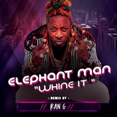 Elephant man  Whine it remix produced By Ran G