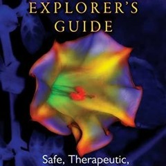 Ebook PDF The Psychedelic Explorer's Guide: Safe, Therapeutic, and Sacred Journeys
