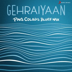 Gehraiyaan (Pina Colada Blues Mix)