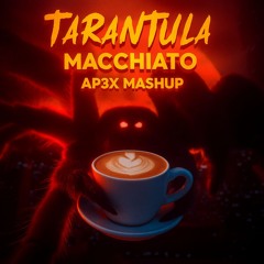 Tarantula Macchiato (AP3X Mashup) Filtered due to copyright
