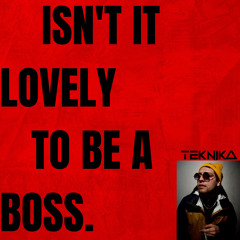 ISN'T IT LOVELY TO BE A BOSS. (FREE DOWNLOAD)