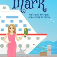 [READ] (DOWNLOAD) Berth Mark An Olivia Morgan Cruise Ship Mystery