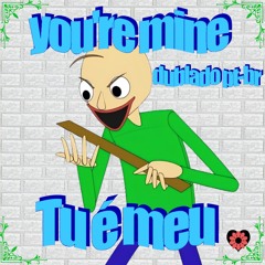 TU É MEU (YOU'RE MINE) - DUBLADO PT-BR.wav