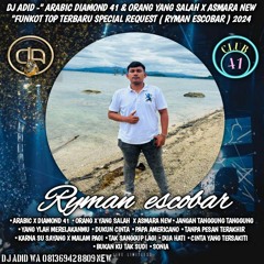 DJ ADID -'' ARABIC DIAMOND 41  & ORANG YANG SALAH X ASMARA NEW''FUNKOT (RYMAN ESCOBAR)2024
