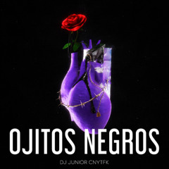 DJ Junior CNYTFK - OJITOS NEGROS