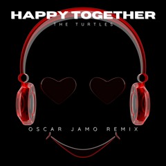Happy Together (Oscar Jamo Edit)