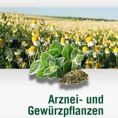 Arznei- und Gewürzpflanzen: Anbau Ernte Aufbereitung | PDFREE