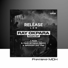PREMIERE: Ray Okpara, Tekes, Dorian Chavez - Rain (re - Edit) [Release LDN]