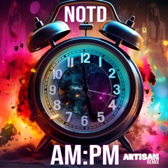 Am:Pm (Artisan Remix) - NOTD ✅FREE DOWNLOAD✅
