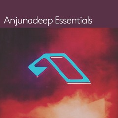 Anjunadeep presents 'Anjunadeep Essentials 02' (DJ Mix)