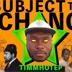 Subject To Change w/ Timmhotep - Awake in Waves - 100522