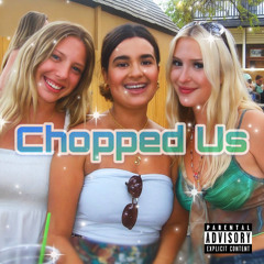 Chopped Us (Chat GPT)