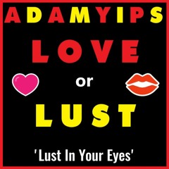 Adam Yips - Lust In Your Eyes