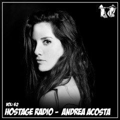 Hostage Radio Vol.62 - Andrea Acosta