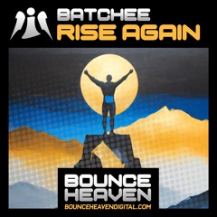 Batchee - Rise Again - (sample) OUT NOW ON BOUNCEHEAVEN DIGITAL