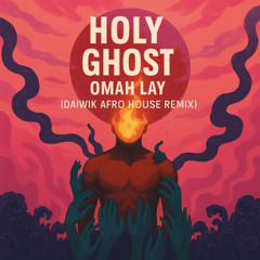 Omah Lay - Holy Ghost (Daiwik Afro House Remix) [Radio Edit]