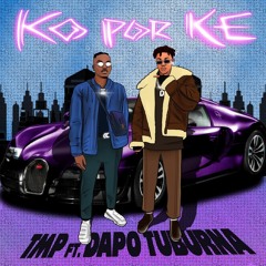 Ko Por Ke Ft. Dapo Tuburna