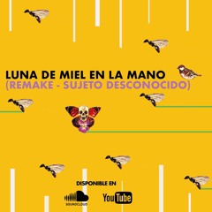 Luna de miel en la Mano - Virus  (Remake Sujeto Desconocido)