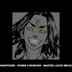 | wasted — juice wrld - hvken x murkish | [nightcore/slowed]
