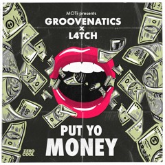 MOTi presents: Groovenatics X L4TCH - Put Yo Money [Radio Edit]