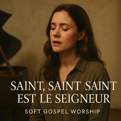 Saint, saint,saint est le Seigneur