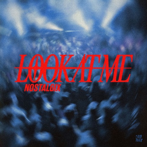 Nostalgix - Look At Me