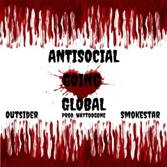 Antisocial Going Global ft. smokestar