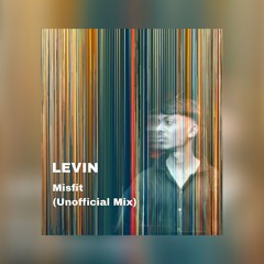 LEVIN - Misfit (Unofficial Mix) Rework