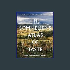 #^Download 📖 The Sommelier's Atlas of Taste: A Field Guide to the Great Wines of Europe (Epub Kind