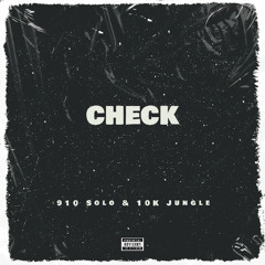 Check (feat. 10K Jungle)