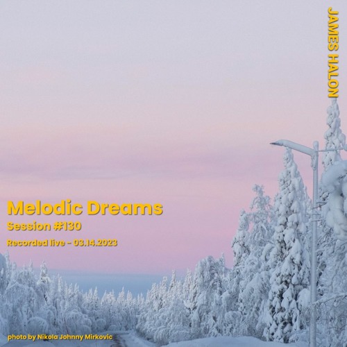 Melodic Dreams Session #130 - March 14th 2023 [live]