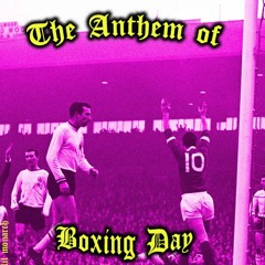 The Anthem of Boxing Day