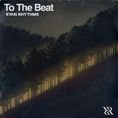 Ryan Rhythms - To The Beat