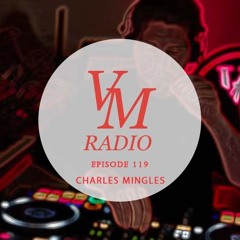 VM Radio Show #119 - Charles Mingles