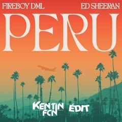 Fireboy DML & Ed Sheeran - Peru (Kentin FcN Édit)