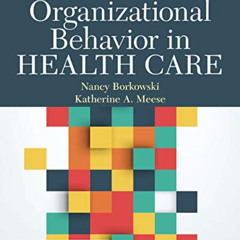 free EBOOK ✅ Organizational Behavior in Health Care by  Nancy Borkowski &  Katherine