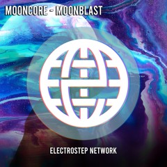 Mooncore - Moonblast [Electrostep Network EXCLUSIVE]