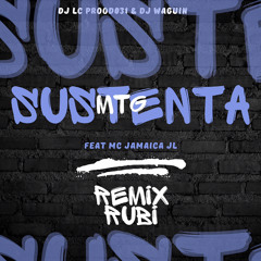 MTG SUSTENTA (remix rubi) DJ LC PROOD031 (feat. MC JAMAICA JL & DJ WAGUIN)