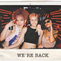 WE'RE BACK BITCHES