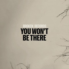 You Won't Be There