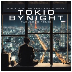 Hook N Sling Feat Karin Park - Tokyo  By Night (Fabulous Remix)