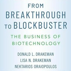 ❤️ Read From Breakthrough to Blockbuster: The Business of Biotechnology by  Donald L. Drakeman,L